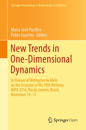 New Trends in One-Dimensional Dynamics: In Honour of Welington de Melo on the Occasion of His 70th Birthday IMPA 2016, Rio de Janeiro, Brazil, November 14–17