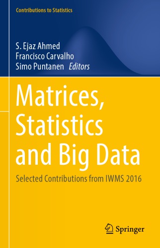 Matrices, Statistics and Big Data: Selected Contributions from IWMS 2016