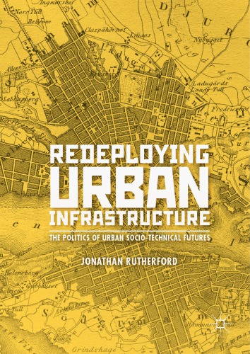 Redeploying Urban Infrastructure: The Politics of Urban Socio-Technical Futures