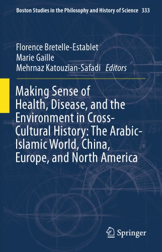 Making Sense of Health, Disease, and the Environment in Cross-Cultural History: The Arabic-Islamic World, China, Europe, and North America