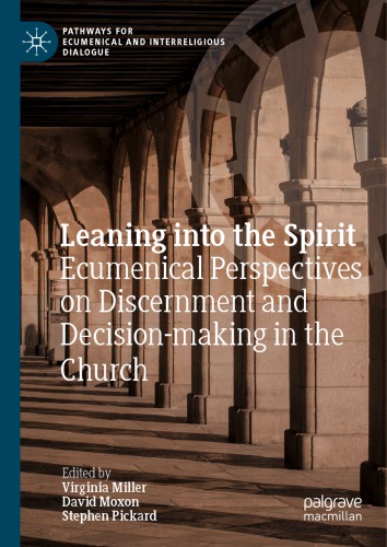 Leaning into the Spirit: Ecumenical Perspectives on Discernment and Decision-making in the Church