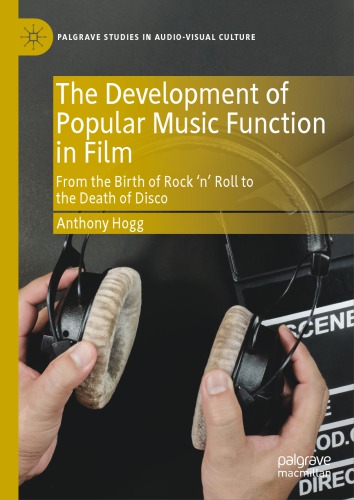 The Development of Popular Music Function in Film: From the Birth of Rock ‘n’ Roll to the Death of Disco