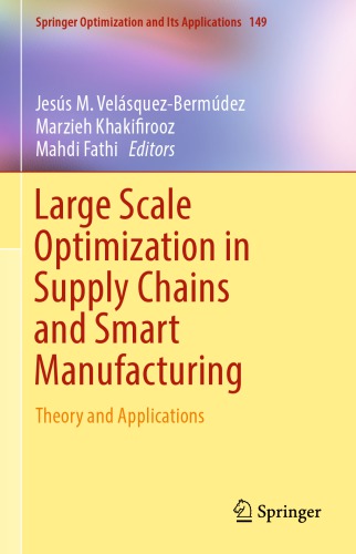 Large Scale Optimization in Supply Chains and Smart Manufacturing: Theory and Applications