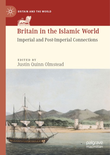 Britain in the Islamic World: Imperial and Post-Imperial Connections