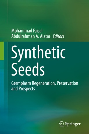 Synthetic Seeds : Germplasm Regeneration, Preservation and Prospects