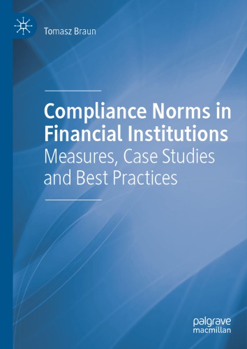 Compliance Norms in Financial Institutions: Measures, Case Studies and Best Practices