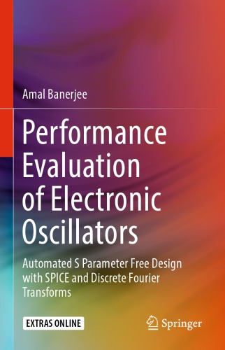 Performance Evaluation of Electronic Oscillators: Automated S Parameter Free Design with SPICE and Discrete Fourier Transforms