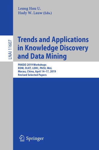 Trends and Applications in Knowledge Discovery and Data Mining: PAKDD 2019 Workshops, BDM, DLKT, LDRC, PAISI, WeL, Macau, China, April 14–17, 2019, Revised Selected Papers