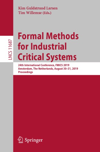 Formal Methods for Industrial Critical Systems: 24th International Conference, FMICS 2019, Amsterdam, The Netherlands, August 30–31, 2019, Proceedings