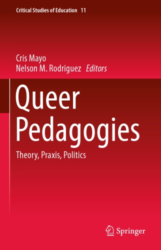 Queer Pedagogies: Theory, Praxis, Politics