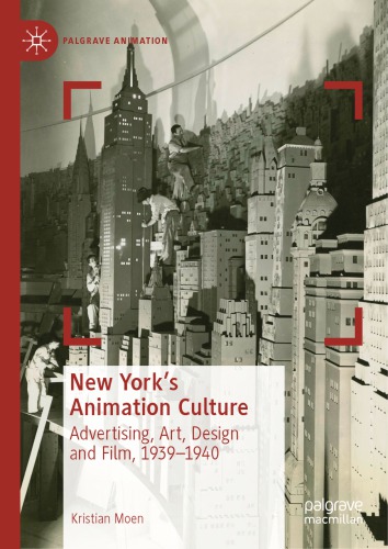 New York's Animation Culture: Advertising, Art, Design and Film, 1939–1940