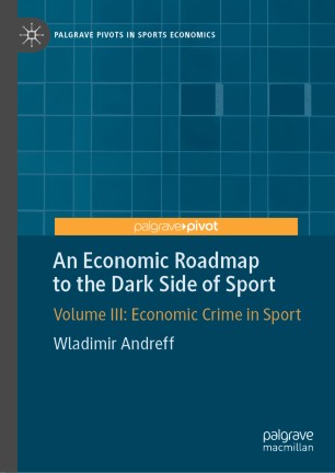 An Economic Roadmap to the Dark Side of Sport: Volume III: Economic Crime in Sport