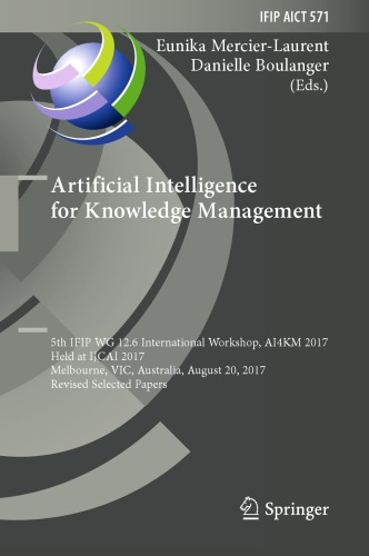 Artificial Intelligence for Knowledge Management: 5th IFIP WG 12.6 International Workshop, AI4KM 2017, Held at IJCAI 2017, Melbourne, VIC, Australia, August 20, 2017, Revised Selected Papers