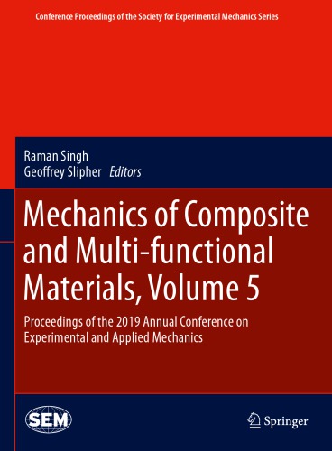 Mechanics of Composite and Multi-functional Materials, Volume 5: Proceedings of the 2019 Annual Conference on Experimental and Applied Mechanics