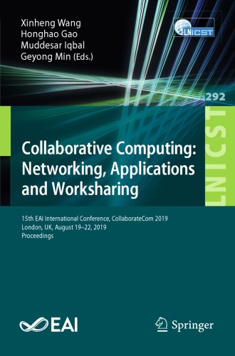 Collaborative Computing: Networking, Applications and Worksharing: 15th EAI International Conference, CollaborateCom 2019, London, UK, August 19-22, 2019, Proceedings