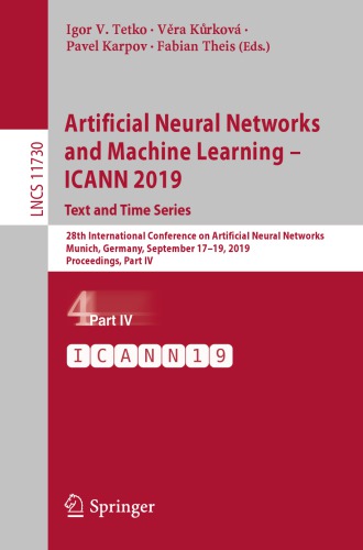 Artificial Neural Networks and Machine Learning – ICANN 2019: Text and Time Series: 28th International Conference on Artificial Neural Networks, Munich, Germany, September 17–19, 2019, Proceedings, Part IV