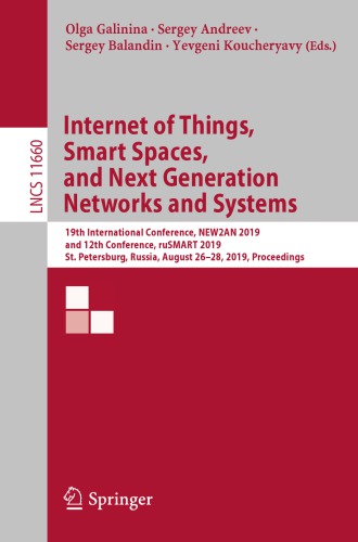 Internet of Things, Smart Spaces, and Next Generation Networks and Systems: 19th International Conference, NEW2AN 2019, and 12th Conference, ruSMART 2019, St. Petersburg, Russia, August 26–28, 2019, Proceedings