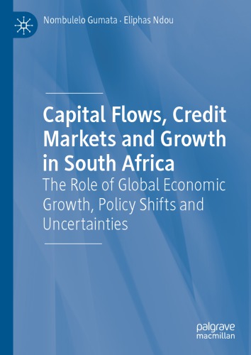 Capital Flows, Credit Markets and Growth in South Africa: The Role of Global Economic Growth, Policy Shifts and Uncertainties