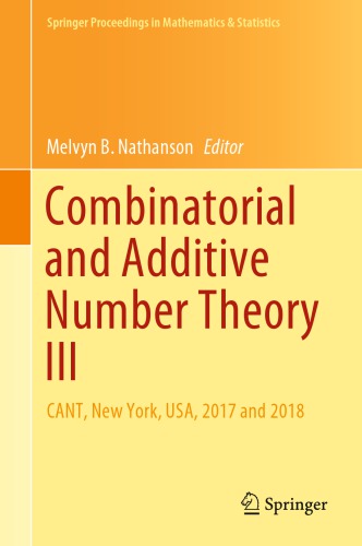 Combinatorial and Additive Number Theory III: CANT, New York, USA, 2017 and 2018