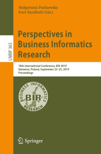 Perspectives in Business Informatics Research: 18th International Conference, BIR 2019, Katowice, Poland, September 23–25, 2019, Proceedings