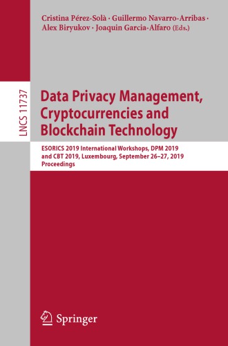 Data Privacy Management, Cryptocurrencies and Blockchain Technology: ESORICS 2019 International Workshops, DPM 2019 and CBT 2019, Luxembourg, September 26–27, 2019, Proceedings