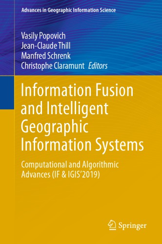 Information Fusion and Intelligent Geographic Information Systems : Computational and Algorithmic Advances (IF & IGIS’2019)