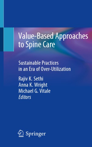 Value-Based Approaches to Spine Care : Sustainable Practices in an Era of Over-Utilization