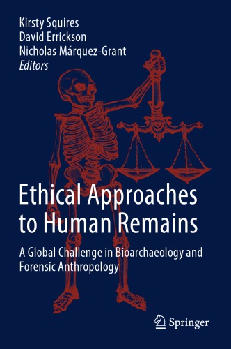 Ethical Approaches to Human Remains: A Global Challenge in Bioarchaeology and Forensic Anthropology