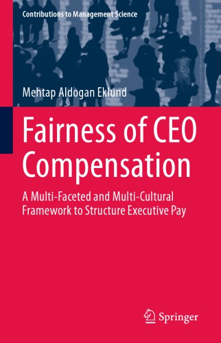 Fairness of CEO Compensation: A Multi-Faceted and Multi-Cultural Framework to Structure Executive Pay