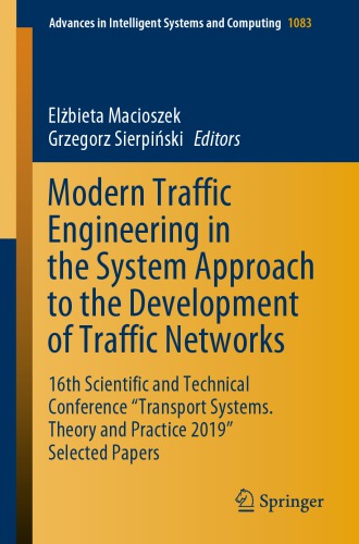 Modern Traffic Engineering in the System Approach to the Development of Traffic Networks: 16th Scientific and Technical Conference "Transport Systems. Theory and Practice 2019" Selected Papers