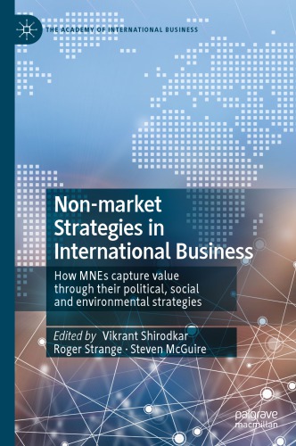 Non-market Strategies in International Business : How MNEs capture value through their political, social and environmental strategies