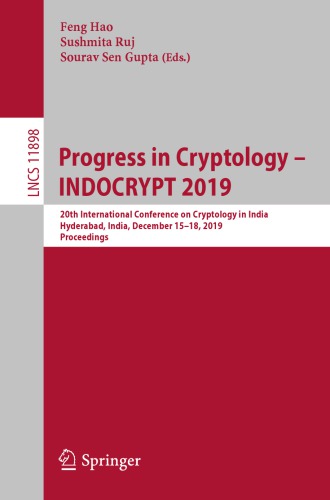 Progress in Cryptology – INDOCRYPT 2019: 20th International Conference on Cryptology in India, Hyderabad, India, December 15–18, 2019, Proceedings