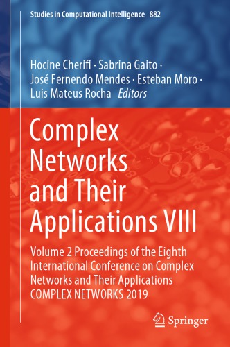 Complex Networks and Their Applications VIII: Volume 2 Proceedings of the Eighth International Conference on Complex Networks and Their Applications COMPLEX NETWORKS 2019