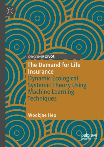 The Demand for Life Insurance: Dynamic Ecological Systemic Theory Using Machine Learning Techniques