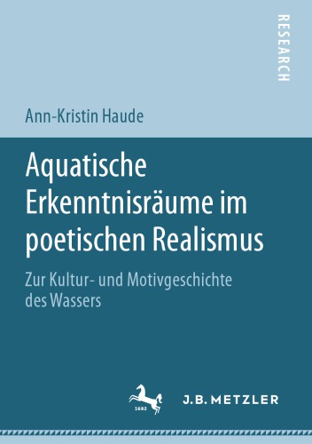 Aquatische Erkenntnisräume im poetischen Realismus: Zur Kultur- und Motivgeschichte des Wassers