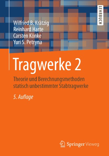 Tragwerke 2: Theorie und Berechnungsmethoden statisch unbestimmter Stabtragwerke