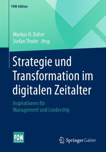 Strategie und Transformation im digitalen Zeitalter: Inspirationen für Management und Leadership