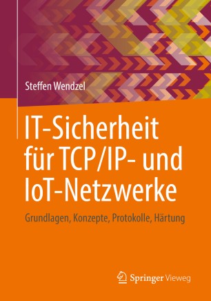 IT-Sicherheit für TCP/IP- und IoT-Netzwerke: Grundlagen, Konzepte, Protokolle, Härtung