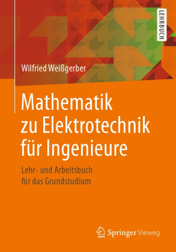 Mathematik zu Elektrotechnik für Ingenieure: Lehr- und Arbeitsbuch für das Grundstudium