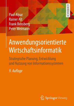 Anwendungsorientierte Wirtschaftsinformatik: Strategische Planung, Entwicklung und Nutzung von Informationssystemen