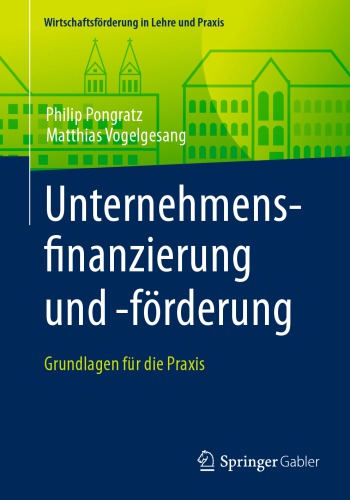 Unternehmensfinanzierung und -förderung: Grundlagen für die Praxis