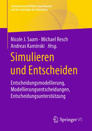 Simulieren und Entscheiden: Entscheidungsmodellierung, Modellierungsentscheidungen, Entscheidungsunterstützung