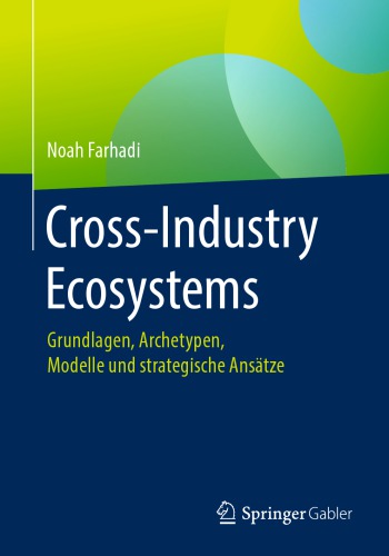 Cross-Industry Ecosystems: Grundlagen, Archetypen, Modelle und strategische Ansätze