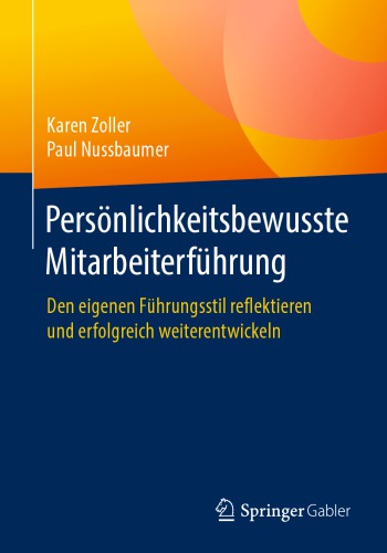 Persönlichkeitsbewusste Mitarbeiterführung: Den eigenen Führungsstil reflektieren und erfolgreich weiterentwickeln