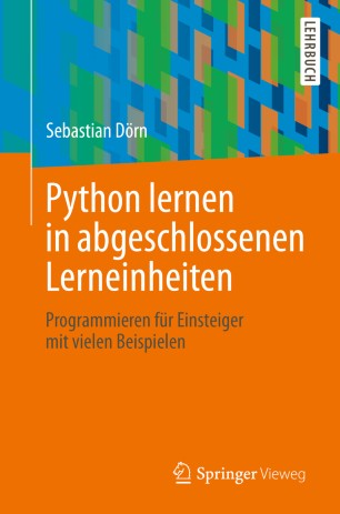 Python lernen in abgeschlossenen Lerneinheiten: Programmieren für Einsteiger mit vielen Beispielen