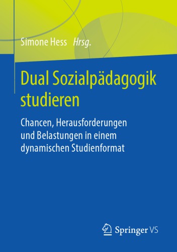 Dual Sozialpädagogik studieren: Chancen, Herausforderungen und Belastungen in einem dynamischen Studienformat