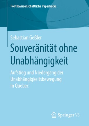 Souveränität ohne Unabhängigkeit: Aufstieg und Niedergang der Unabhängigkeitsbewegung in Quebec