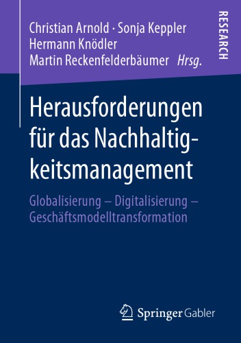 Herausforderungen für das Nachhaltigkeitsmanagement: Globalisierung – Digitalisierung – Geschäftsmodelltransformation