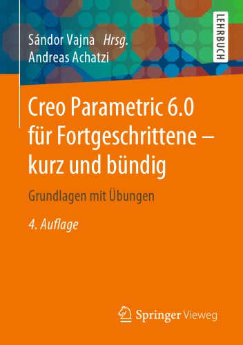 Creo Parametric 6.0 für Fortgeschrittene – kurz und bündig: Grundlagen mit Übungen