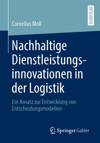 Nachhaltige Dienstleistungsinnovationen in der Logistik: Ein Ansatz zur Entwicklung von Entscheidungsmodellen